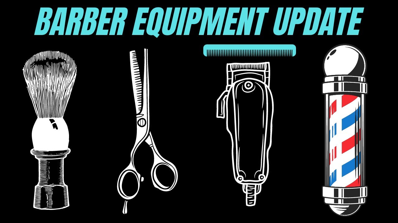 BARBER EQUIPMENT UPDATE