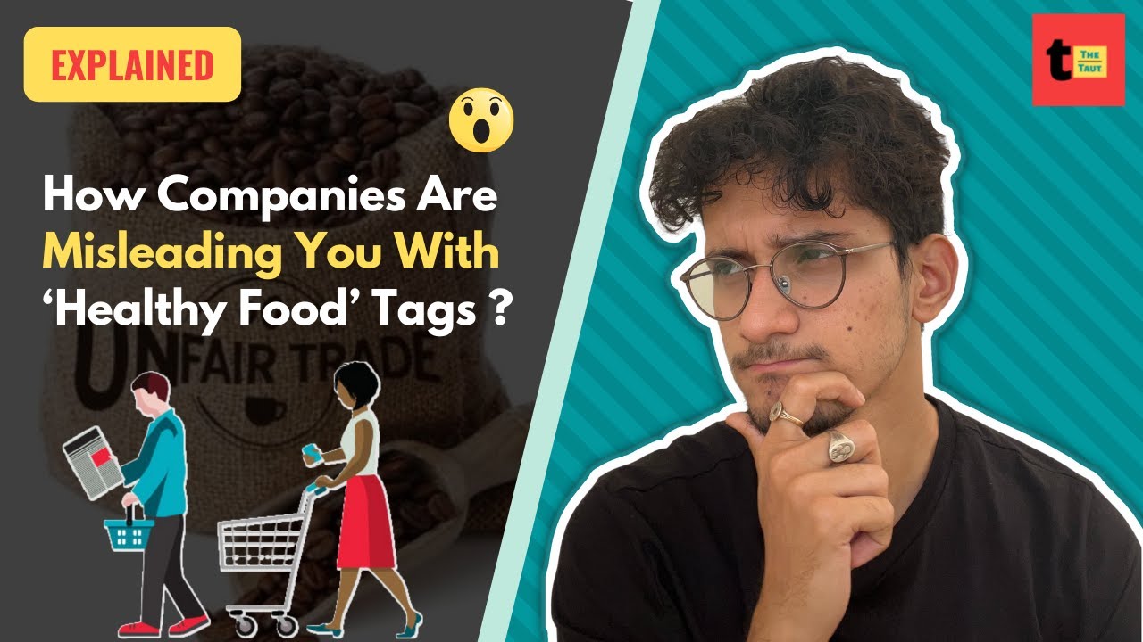 How Companies Are Misleading You With ‘Healthy Food’ Tags & Other Claims || The Taut Explains