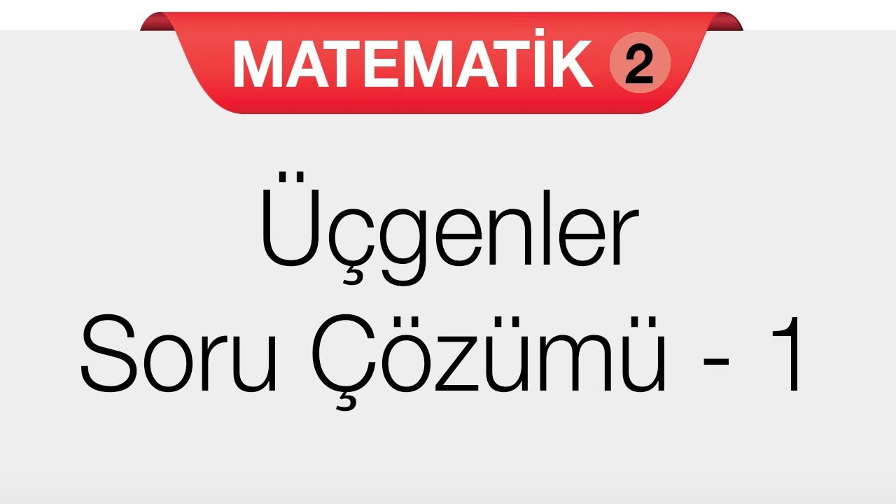 Üçgenler - Soru Çözümü 1