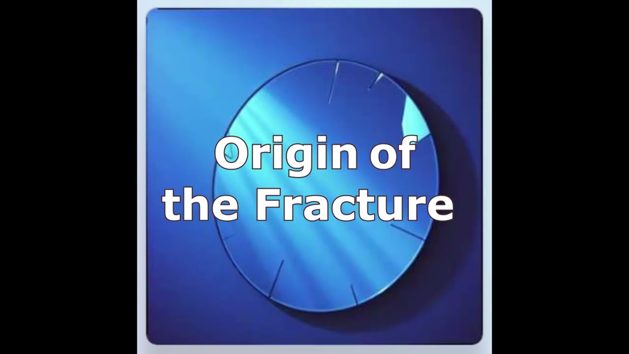 Origin of the Fracture