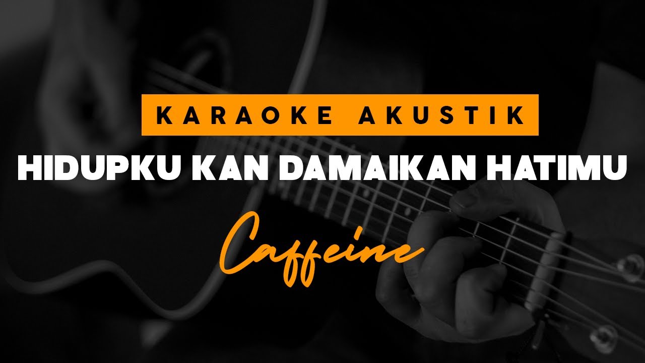 Hidupku Kan Damaikan Hatimu - Caffeine ( Karaoke Akustik )
