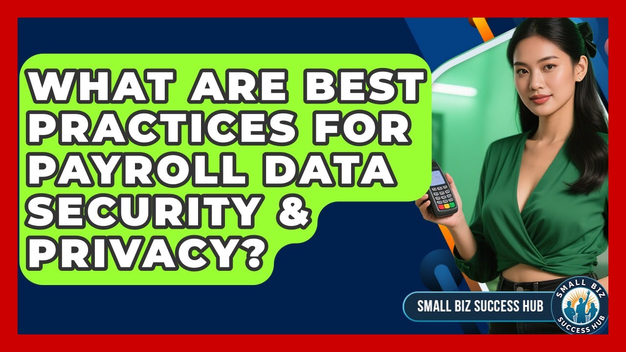 What Are Best Practices For Payroll Data Security & Privacy? - Small Biz Success Hub