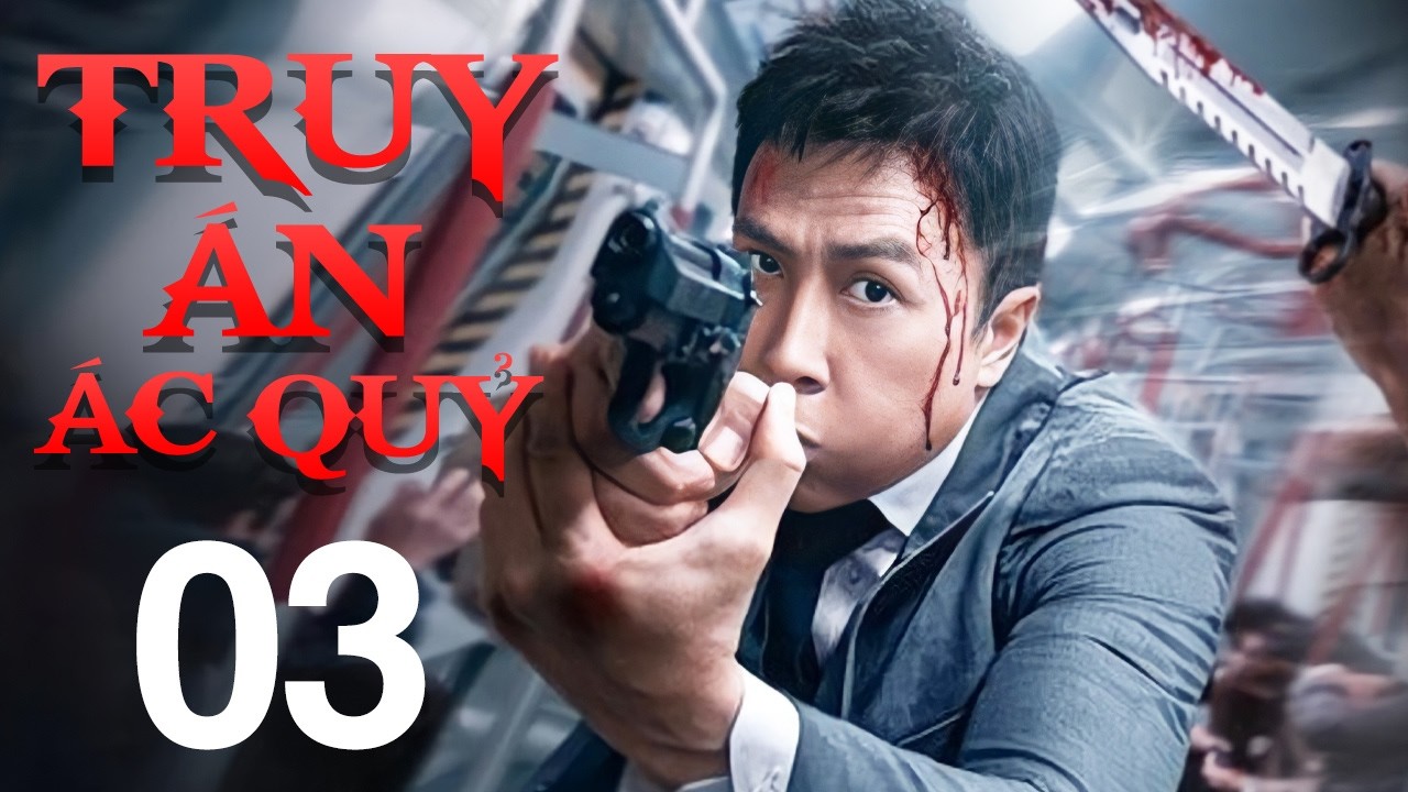 Truy Án Ác Quỷ - Tập 3 | Siêu Phẩm Phim Hành Động Hình Sự Trung Quốc Mới Nhất 2026 | Lồng Tiếng