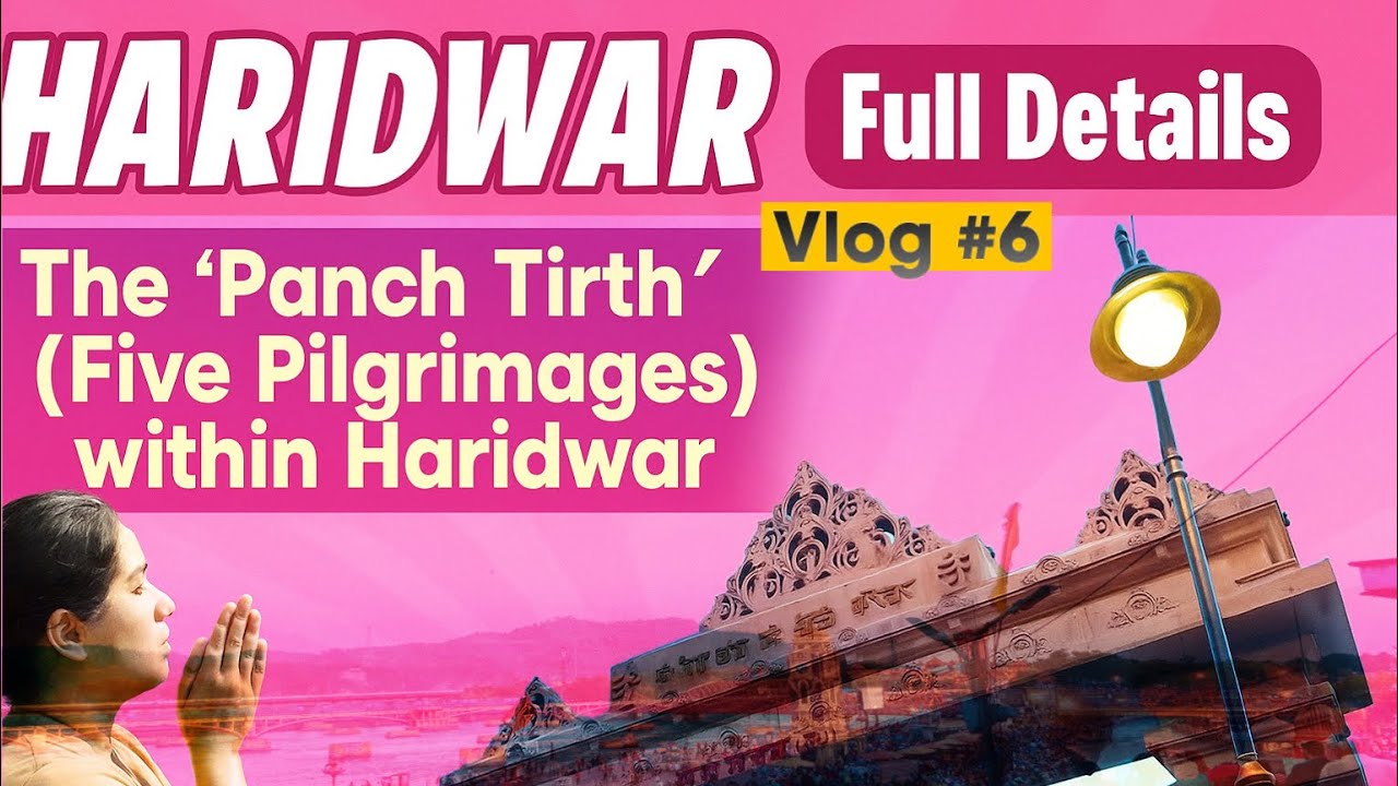 Touring Haridwar: The Most Famous Places To Visit In This Hindu Pilgrimage City | Khushboo Jain 