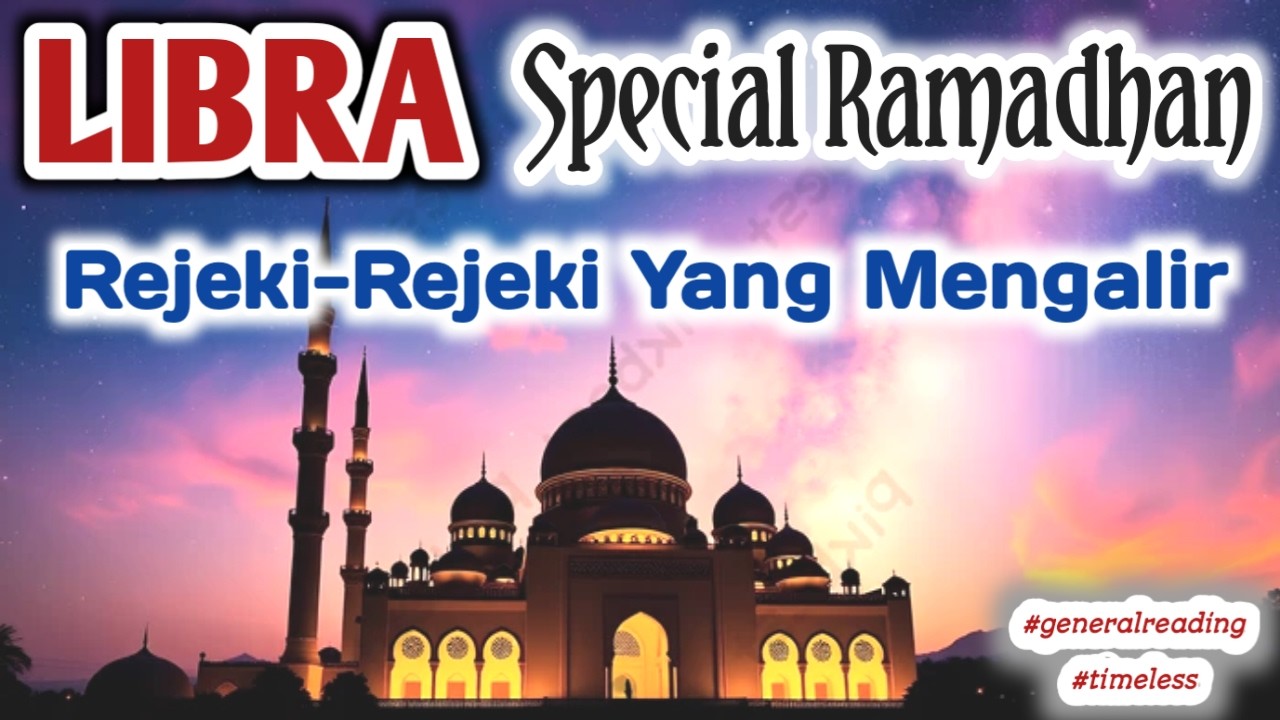 LIBRA 🪄 REJEKI-REJEKI RAMADHAN TAHUN INI