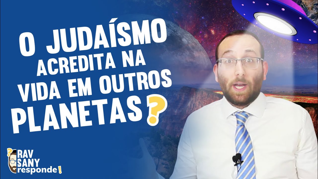 O Judaísmo Acredita Na Vida em Outros Planetas? | Rav Sany Responde