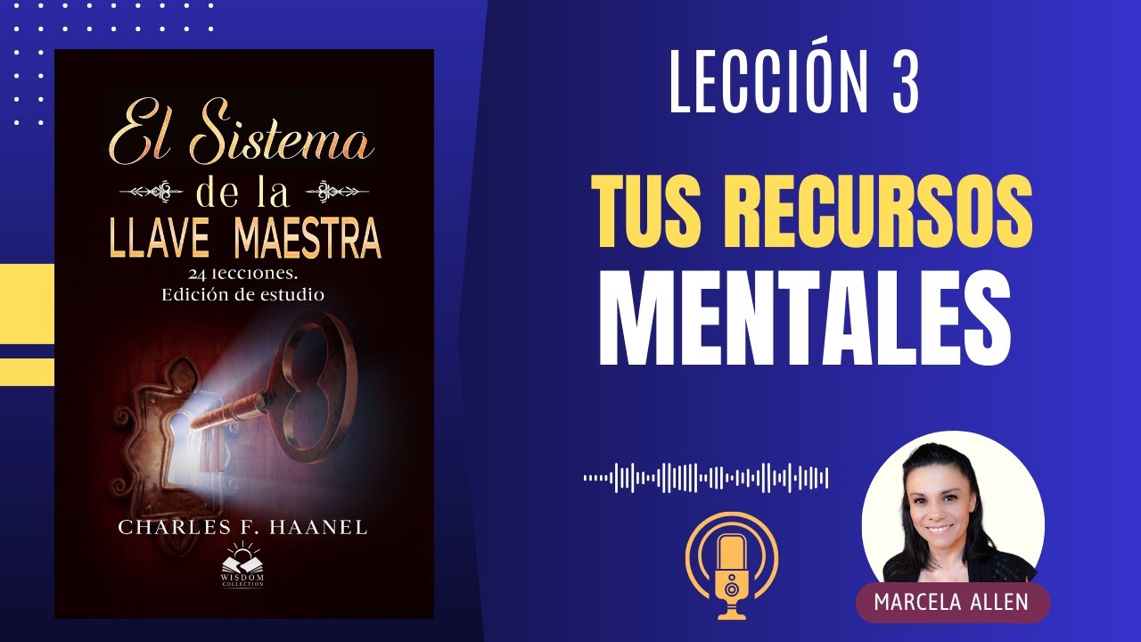 Tus Recursos Mentales | El Sistema de la Llave Maestra