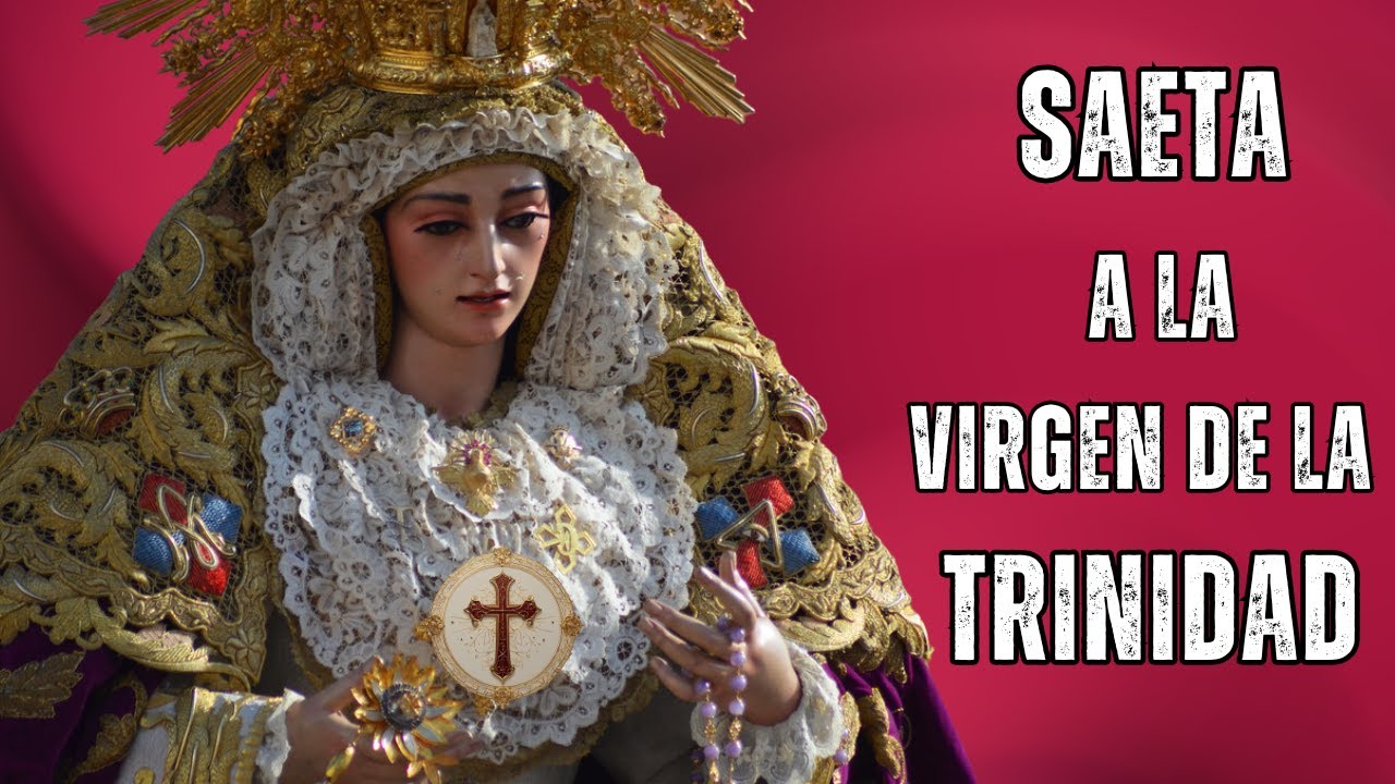 Devoción Pura: Saeta a María Santísima de la Trinidad