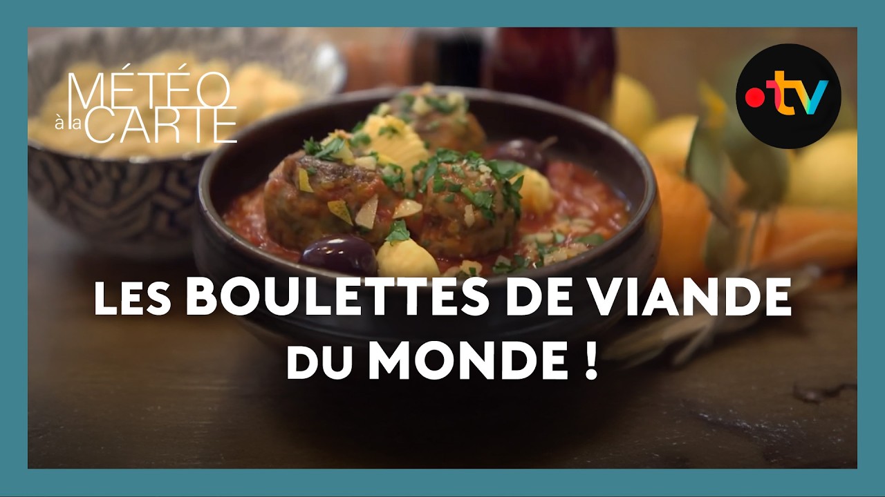 Les recettes de boulettes de viande du monde entier ! - Météo à la carte