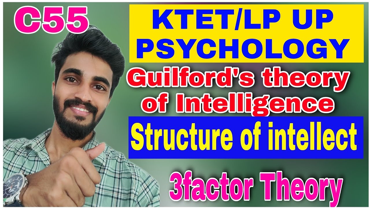 Guilford's theory of intelligence/Structure of intellect/Three factor theory/K TET- LP UP PSYCHOLOGY