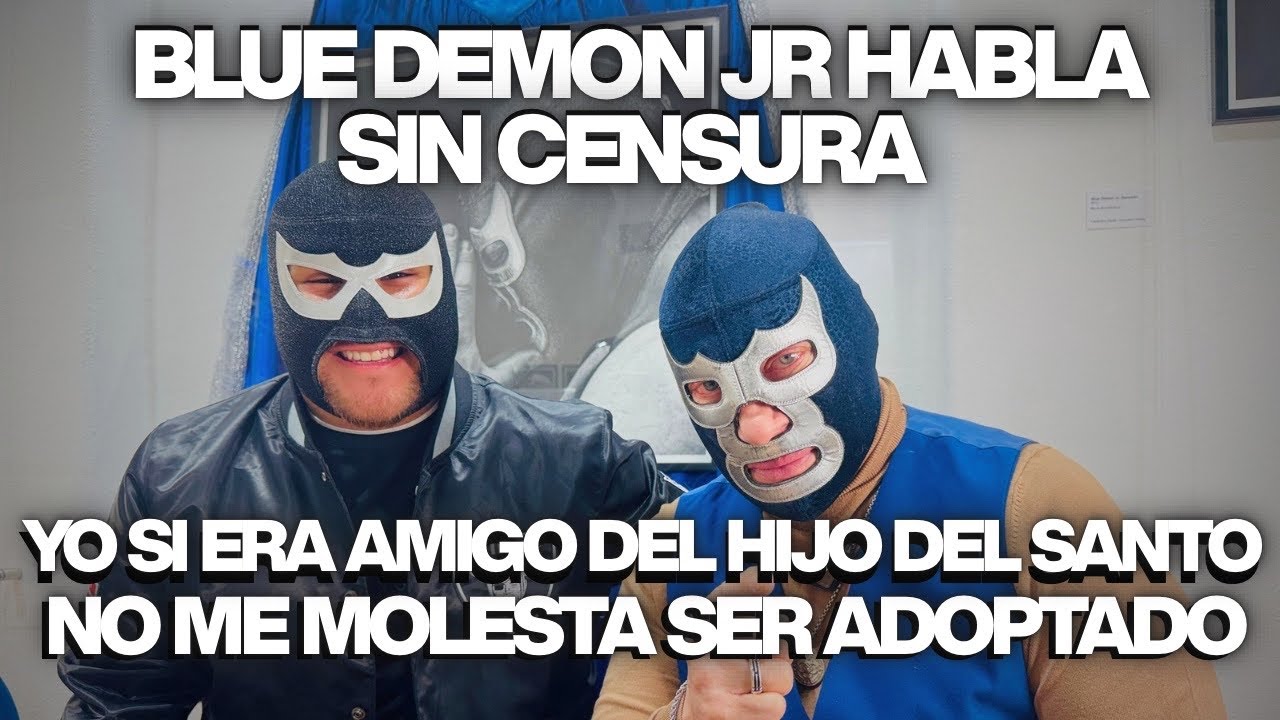 YO SI FUI AMIGO DEL HIJO DEL SANTO | NO ME MOLESTA SER ADOPTADO | BLUE DEMON JR