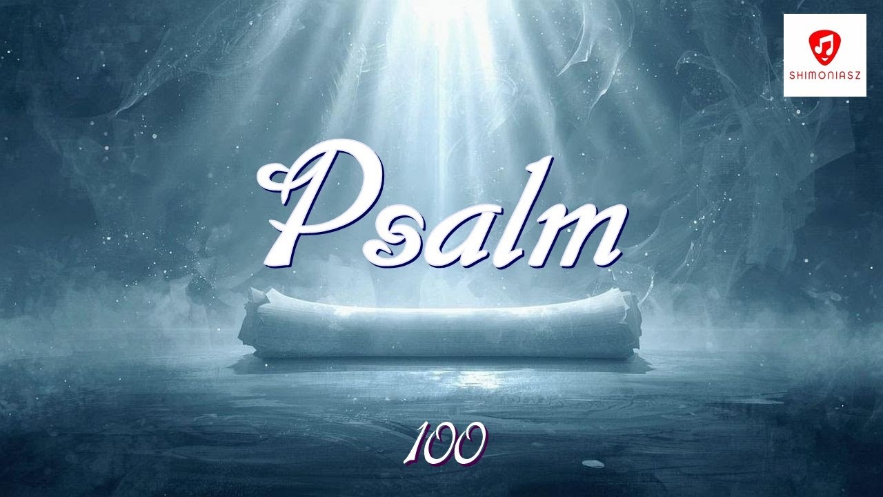 Psalm 100 &ndash; Pieśni Dawne, Słowa Wieczne &ndash; Shimoniasz
