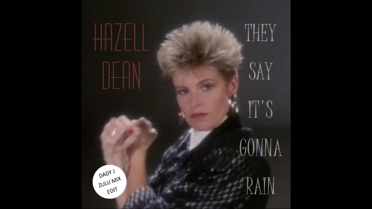 HAZELL DEAN - They say it's gonna rain (Zulu mix edit)