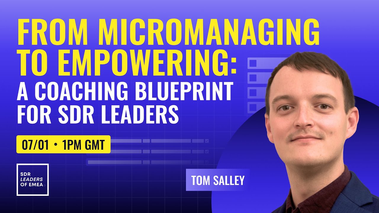 From micromanaging to empowering: a coaching blueprint for SDR leaders