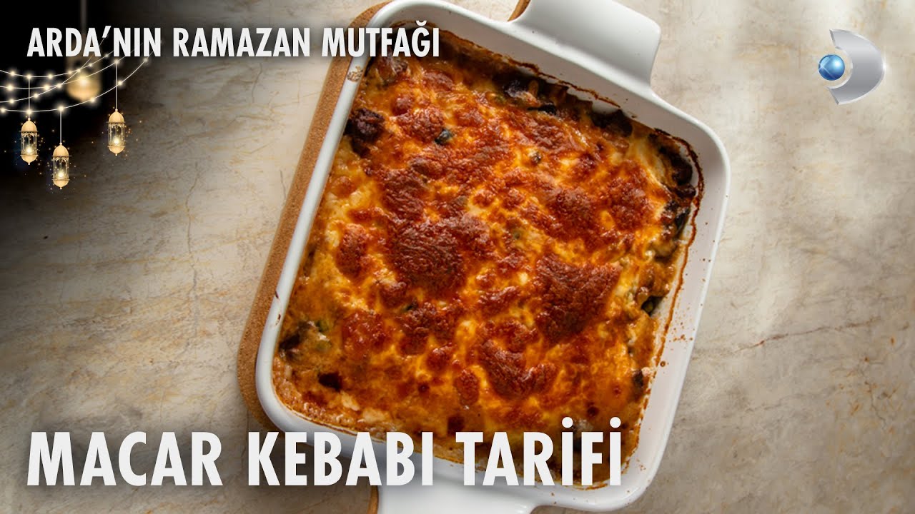 Macar Kebabı Tarifi | Arda'nın Ramazan Mutfağı | 15.03.2025