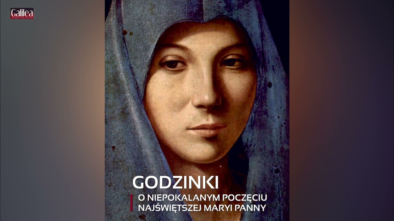 Godzinki o Niepokalanym Poczęciu Najświętszej Maryi Panny - Galilea. Tajemnice Pisma Świętego - nr 2