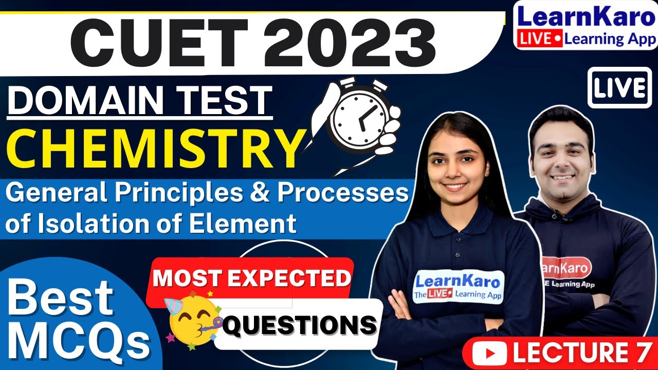 CUET 2023 | Chemistry Domain | General Principles & Processes of Isolation of Element | Top 50 MCQs