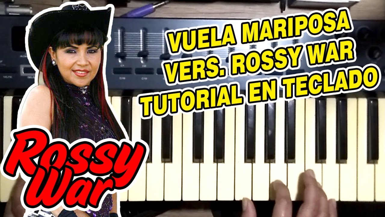 VUELA MARIPOSA - ROSSY WAR (TUTORIAL EN TECLADO)