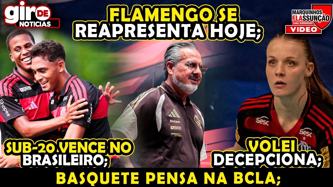 FLAMENGO SE REAPRESENTOU HOJE COM PROTESTOS, VOLEI DECEPCIONA E PERDE, SUB-20 SE RECUPERA NO BR.