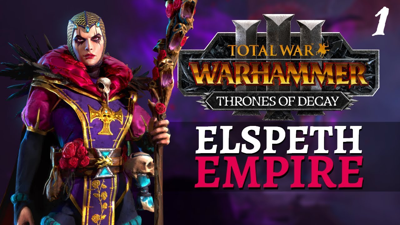 RISE OF THE ROSE | Thrones of Decay - Total War: Warhammer 3 - Wissenland - Elspeth 1