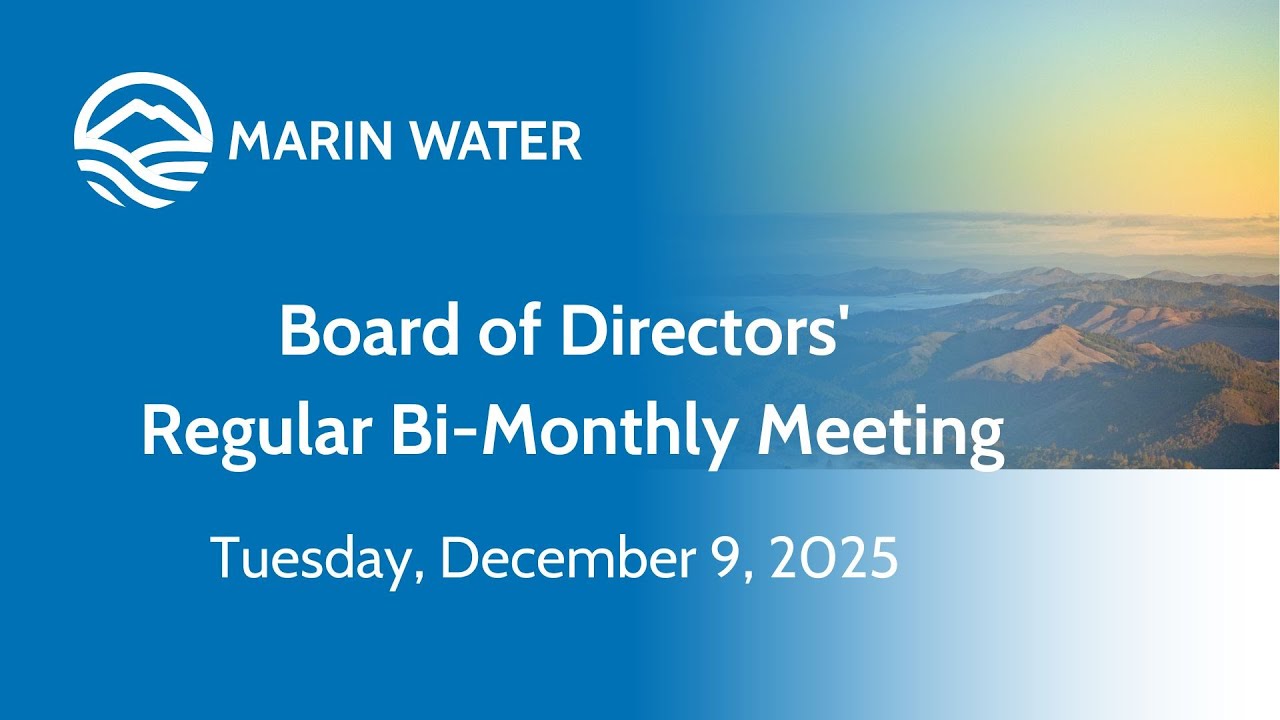 6:30 PM Marin Water Board of Directors Regular Bi-Monthly Meeting  December 9, 2025
