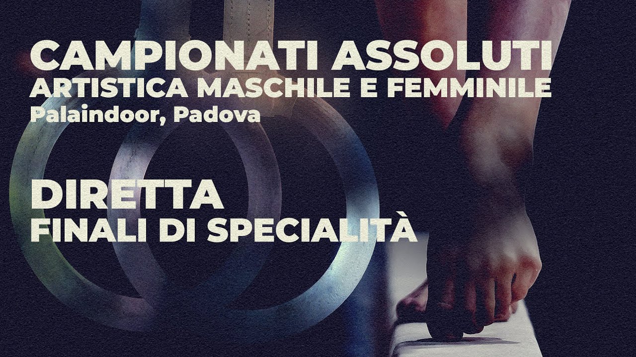 Padova - Campionati Assoluti GAM/GAF - Finali di specialità