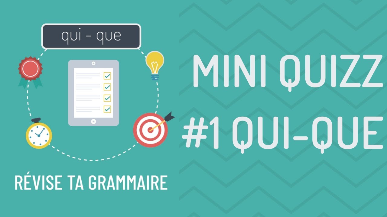 Quizz grammaire #1 | Pronoms relatifs QUI et QUE
