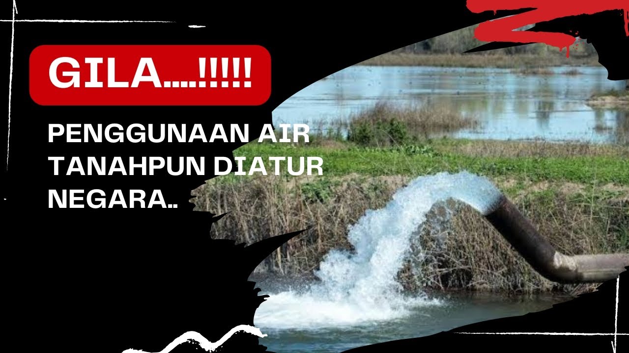 penggunaan air tanah, sumur bor dll harus ada izin dari negara...
