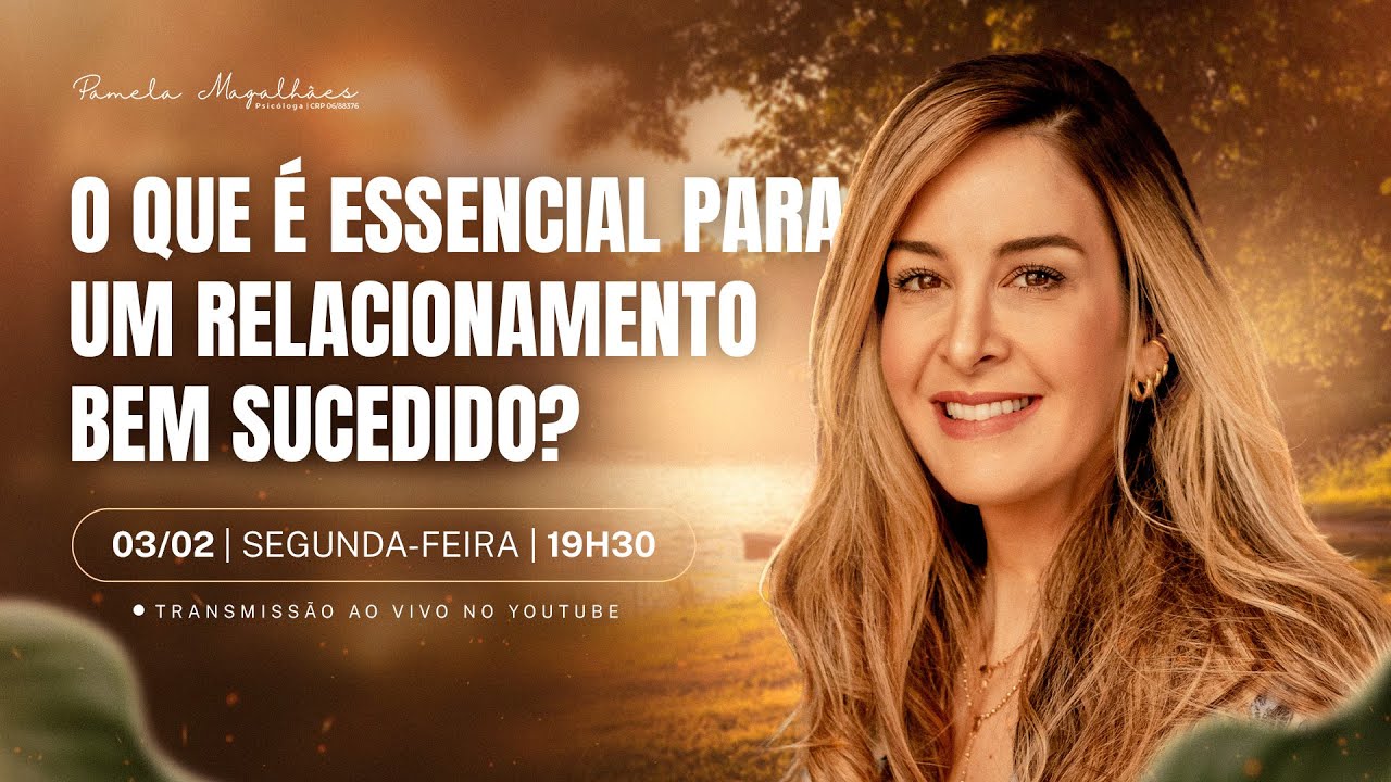 Live 394: O QUE &Eacute; ESSENCIAL PARA UM RELACIONAMENTO BEM SUCEDIDO?