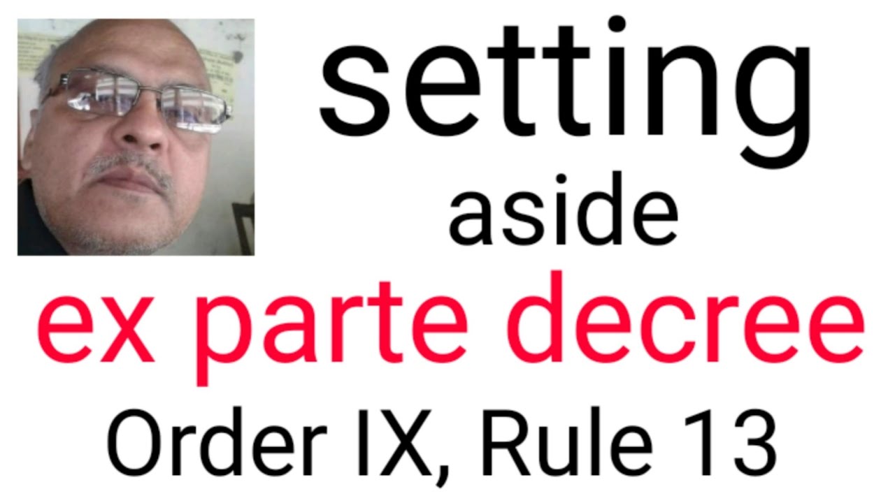 how to set aside ex parte decree appeal against ex parte decree OR IX R 13 CPC