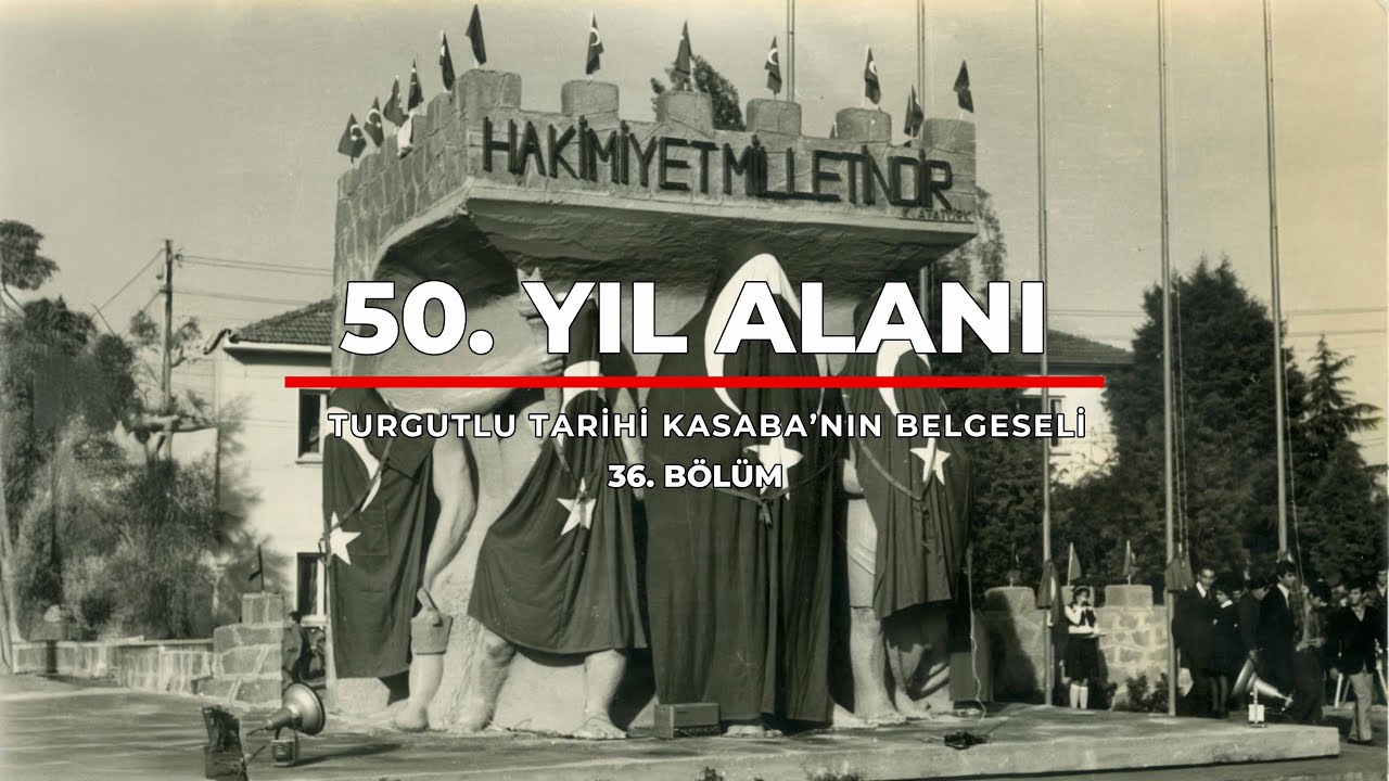 Turgutlu Tarihi Kasaba'nın Belgeseli 36.Bölüm