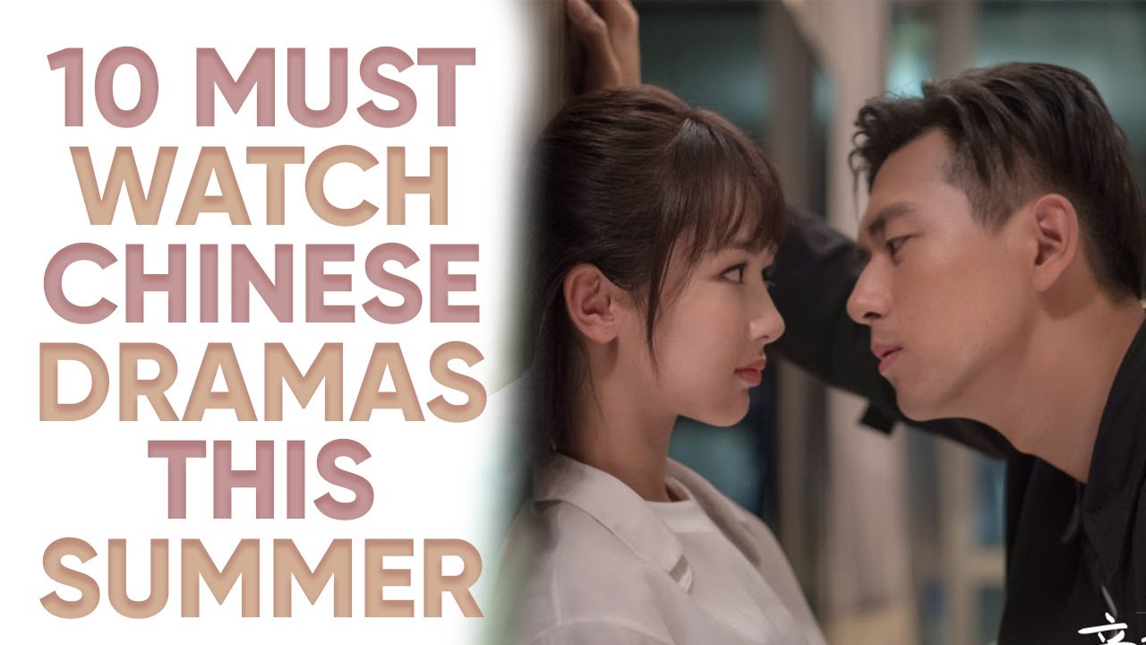 10 Chinese Dramas to Binge Watch This Summer! [Ft. HappySqueak]