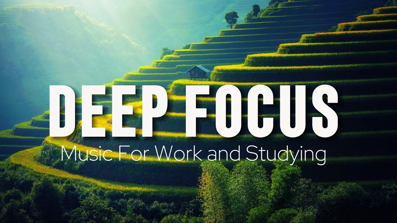 Deep Focus Music To Improve Concentration - Perfect Background Study & Work Music to Concentrate