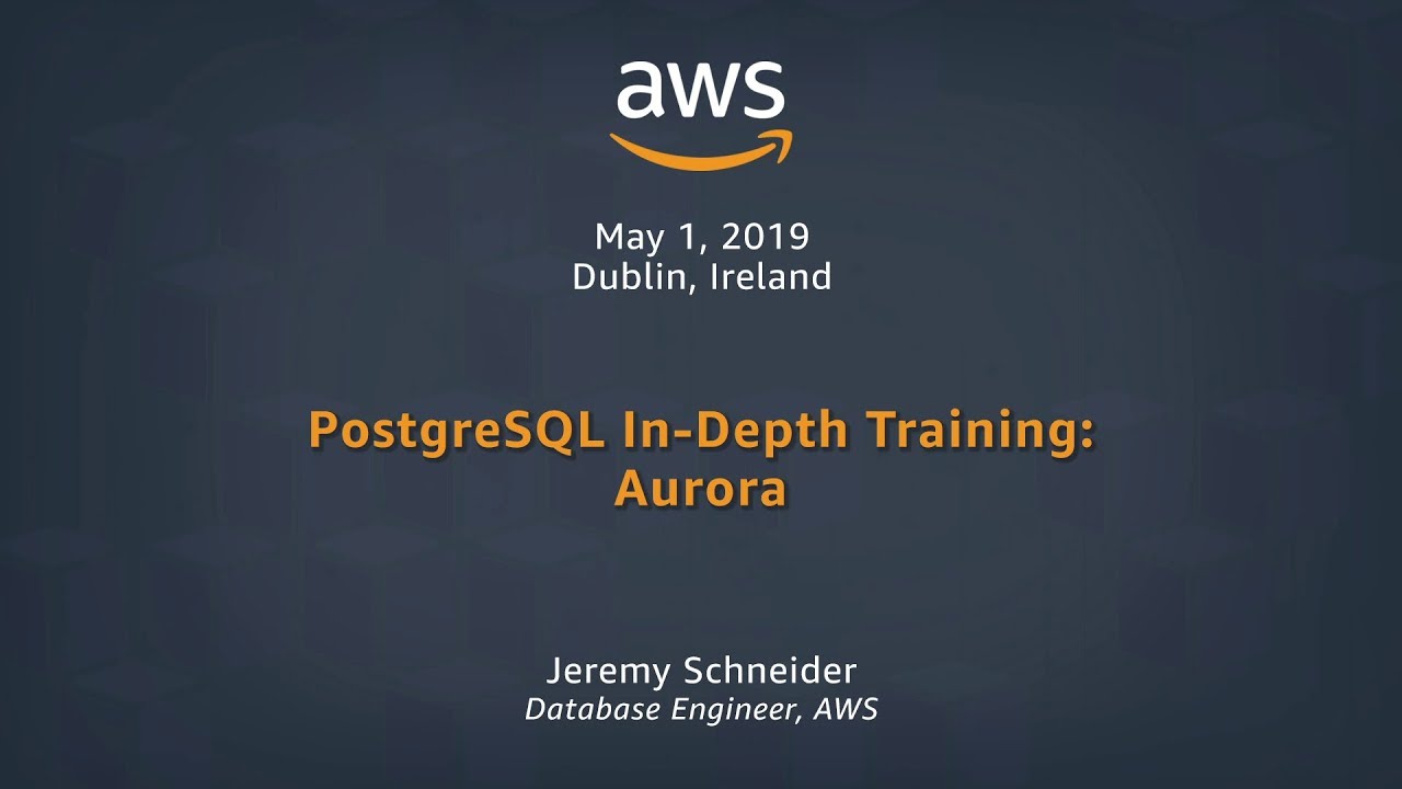 PostgreSQL In-Depth Training: Aurora Part 1