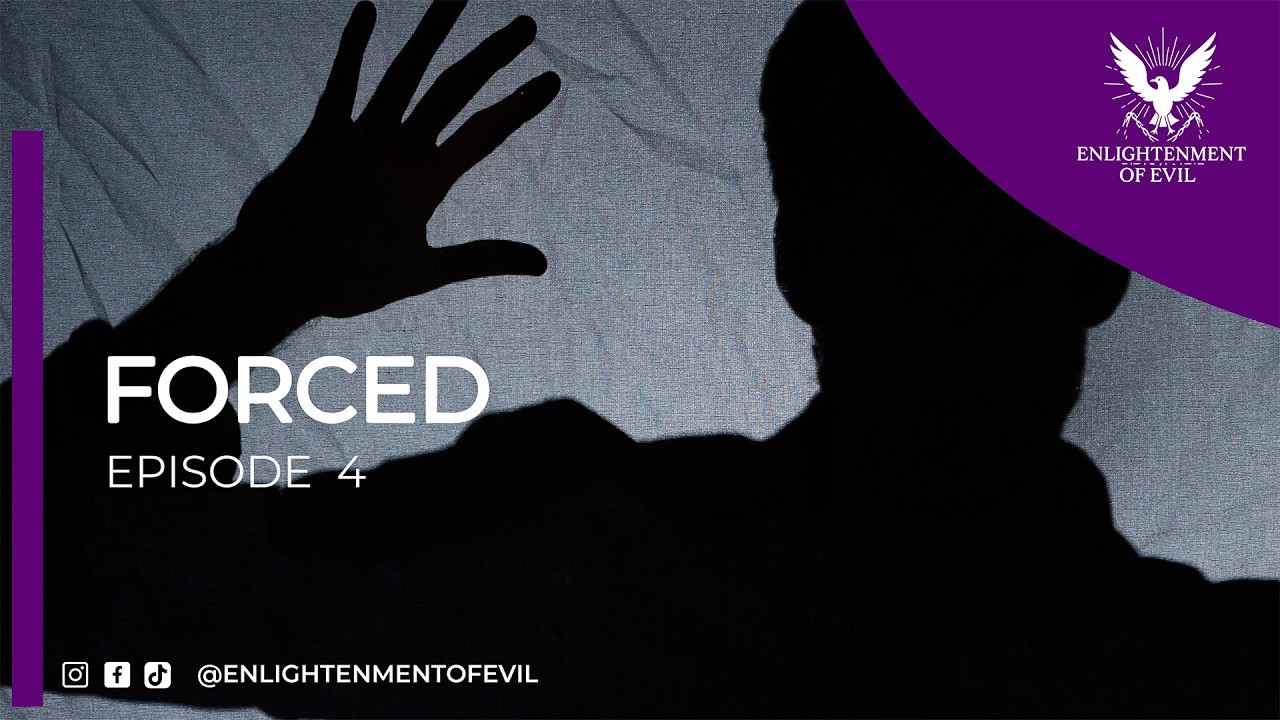 Episode 4: Forced | Enlightenment of Evil