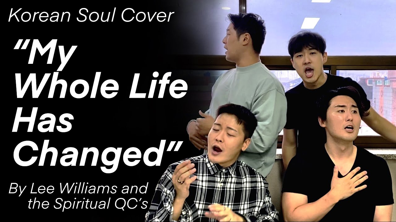 Korean soul covers ‘My whole life has changed’ by Lee Williams & The Spiritual QC's