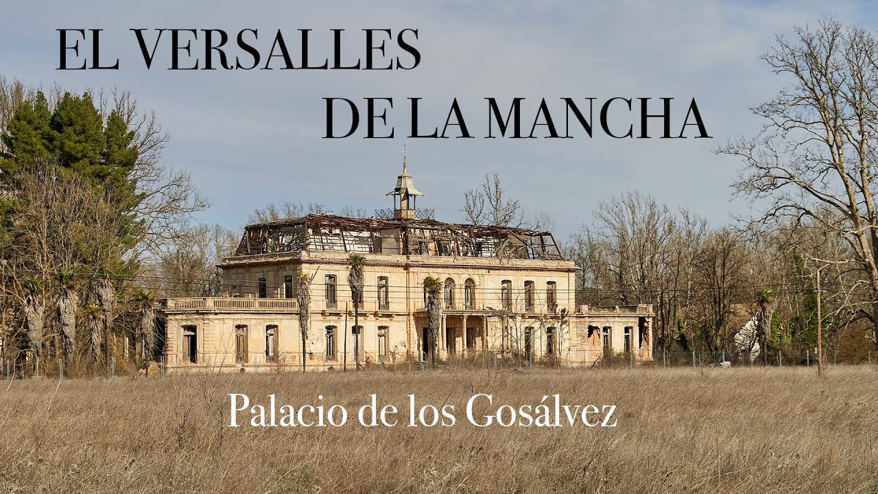 PALACIO GOSÁLVEZ, EL VERSALLES DE LA MANCHA