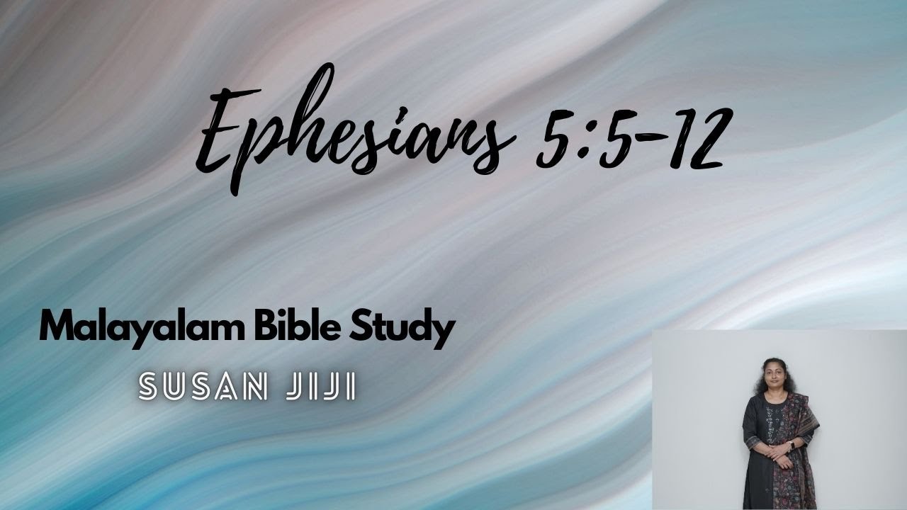 Ephesians 5:5-12 | Part 29 | Susan Jiji | Verse by Verse Bible Study in Malayalam