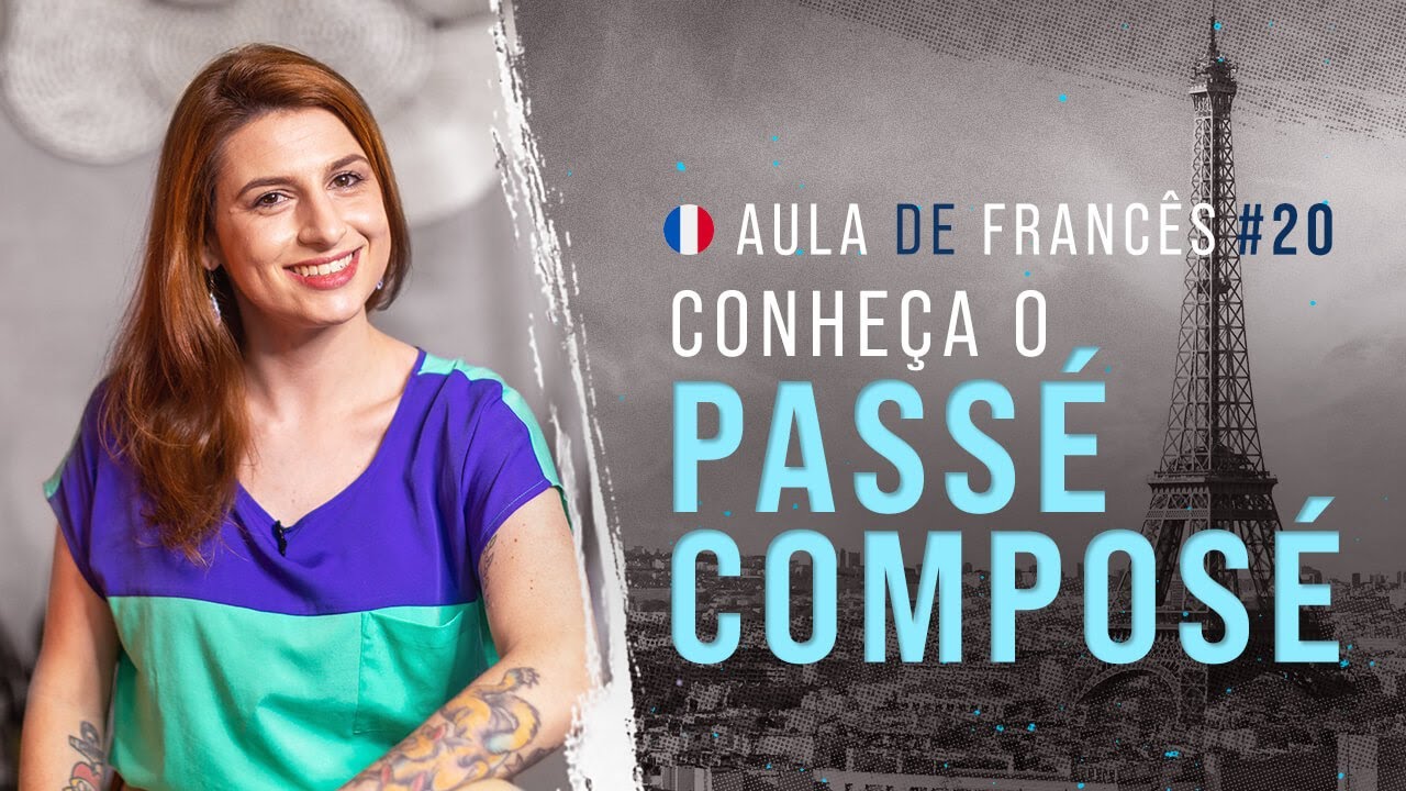 Aula de francês #20: Conheça o Passé Composé | Aprenda a usá-lo com o 