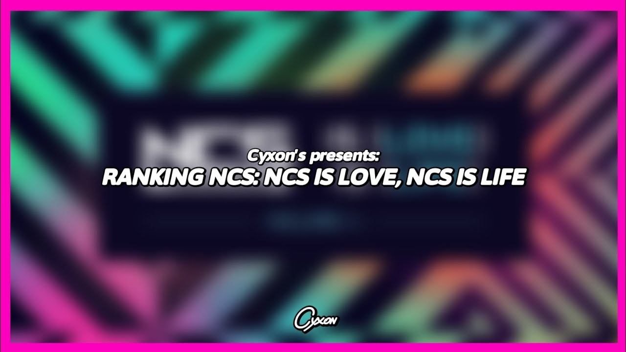 Ranking NCS: NCS is Love, NCS is Life