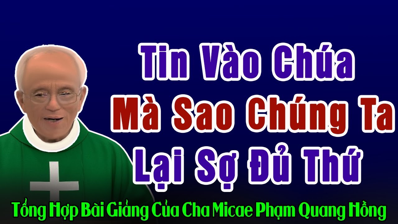 Đã Tin Vào Chúa Tại Sao Chúng Ta Lại Sợ Đủ Thứ, Kể Cả Sợ Ma - Bài Giảng của Cha Phạm Quang Hồng