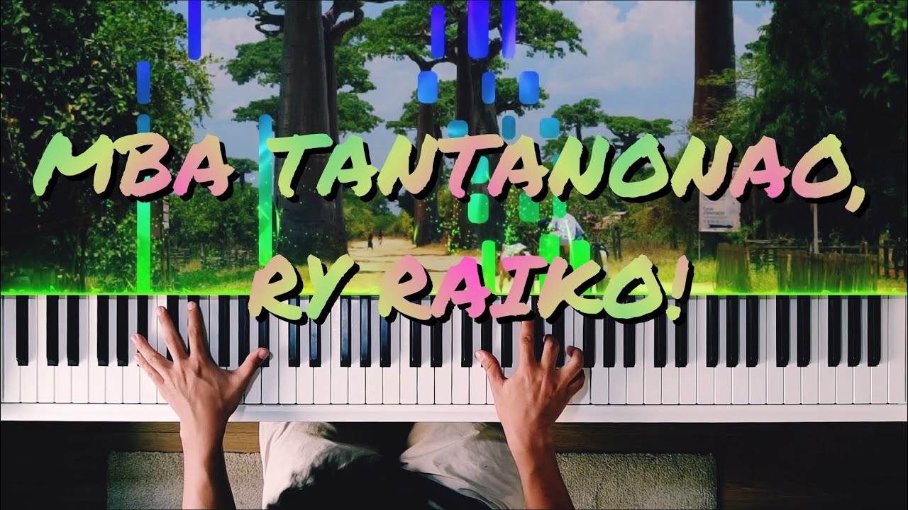 MBA TANTANONAO, RY RAIKO! - FF46. Piano + Tononkira.