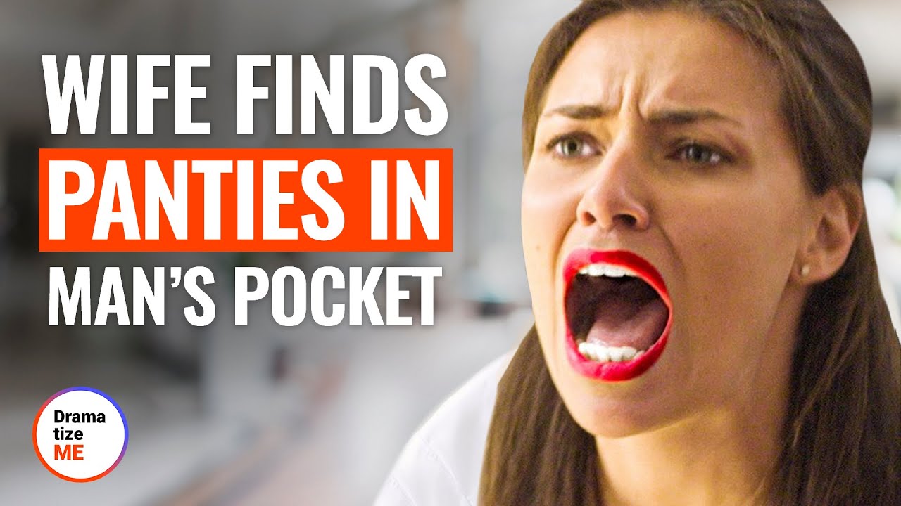 WIFE FINDS PANTIES IN MAN’S POCKET | DramatizeMe