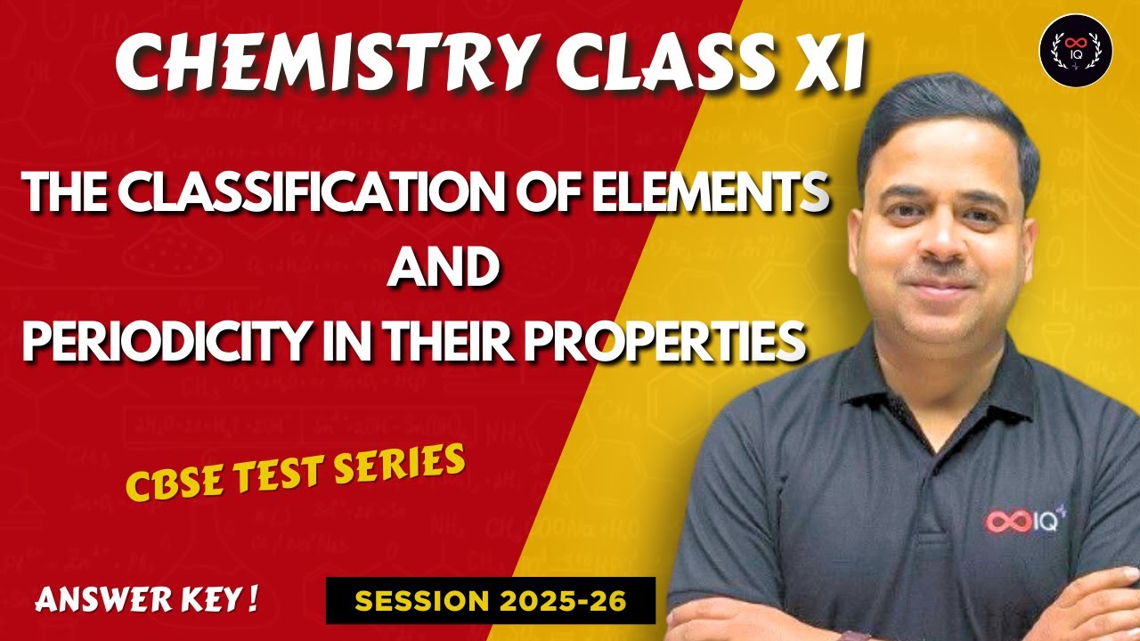 Classification of Elements and Periodicity in Properties |Class 11 Chemistry|Test 4|Session- 2025-26
