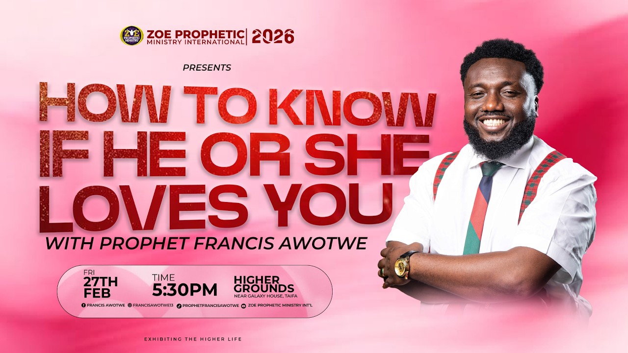 HOW TO KNOW IF HE OR SHE LOVES YOU. | PROPHET FRANCIS AWOTWE | 27.2.2026