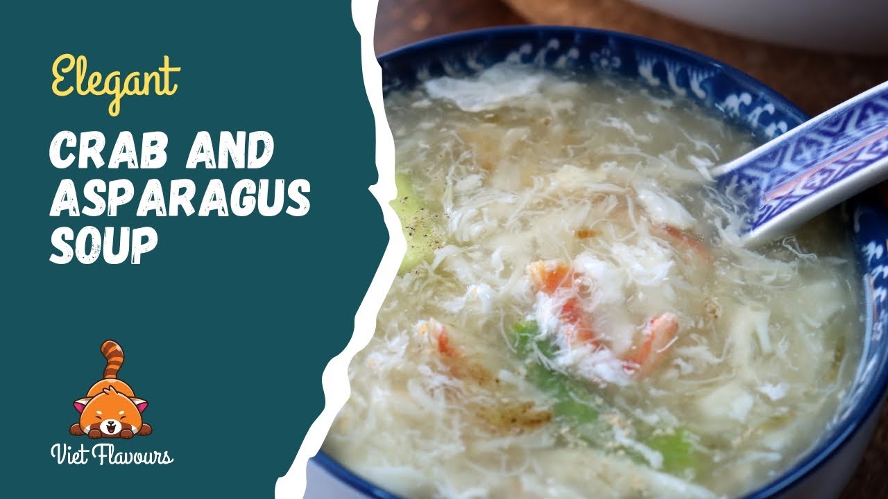 Elegant Crab and Asparagus Soup Recipe - Súp Măng Cua