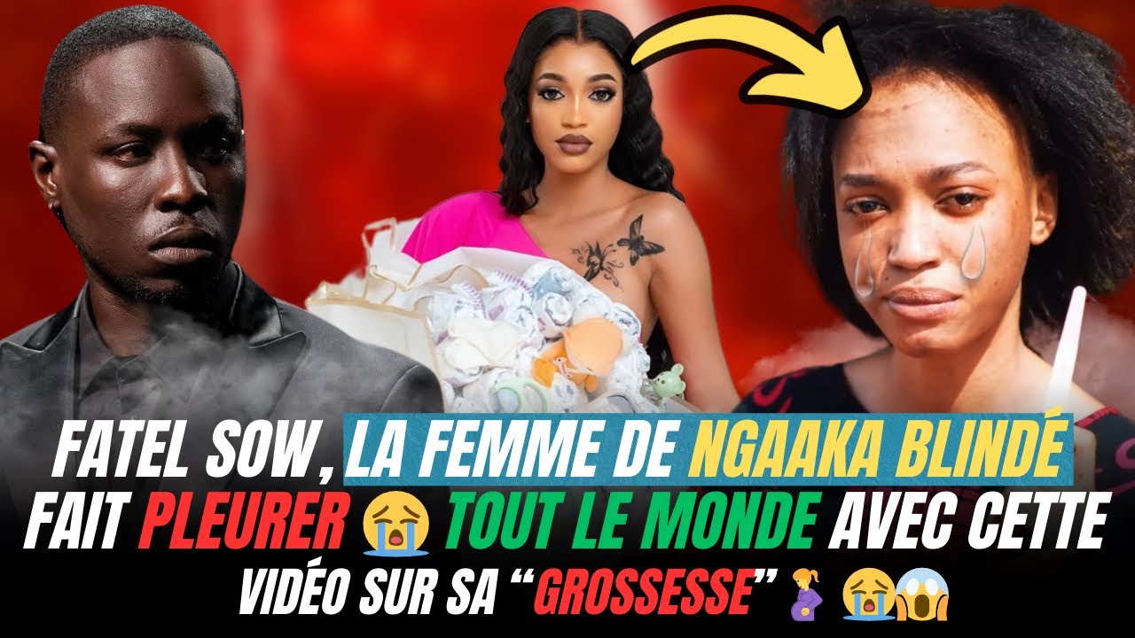 FATEL SOW😱,la femme de NGAAKA BLINDÉE fait PLEURER 😭 tout le Sénégal avec sa VIDÉO  sur sa GROSSESSE