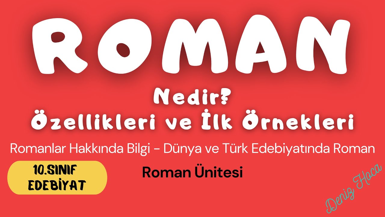 ROMAN Nedir? Roman Özellikleri ve Örnekleri [10.Sınıf EDEBİYAT - Roman Ünitesi]