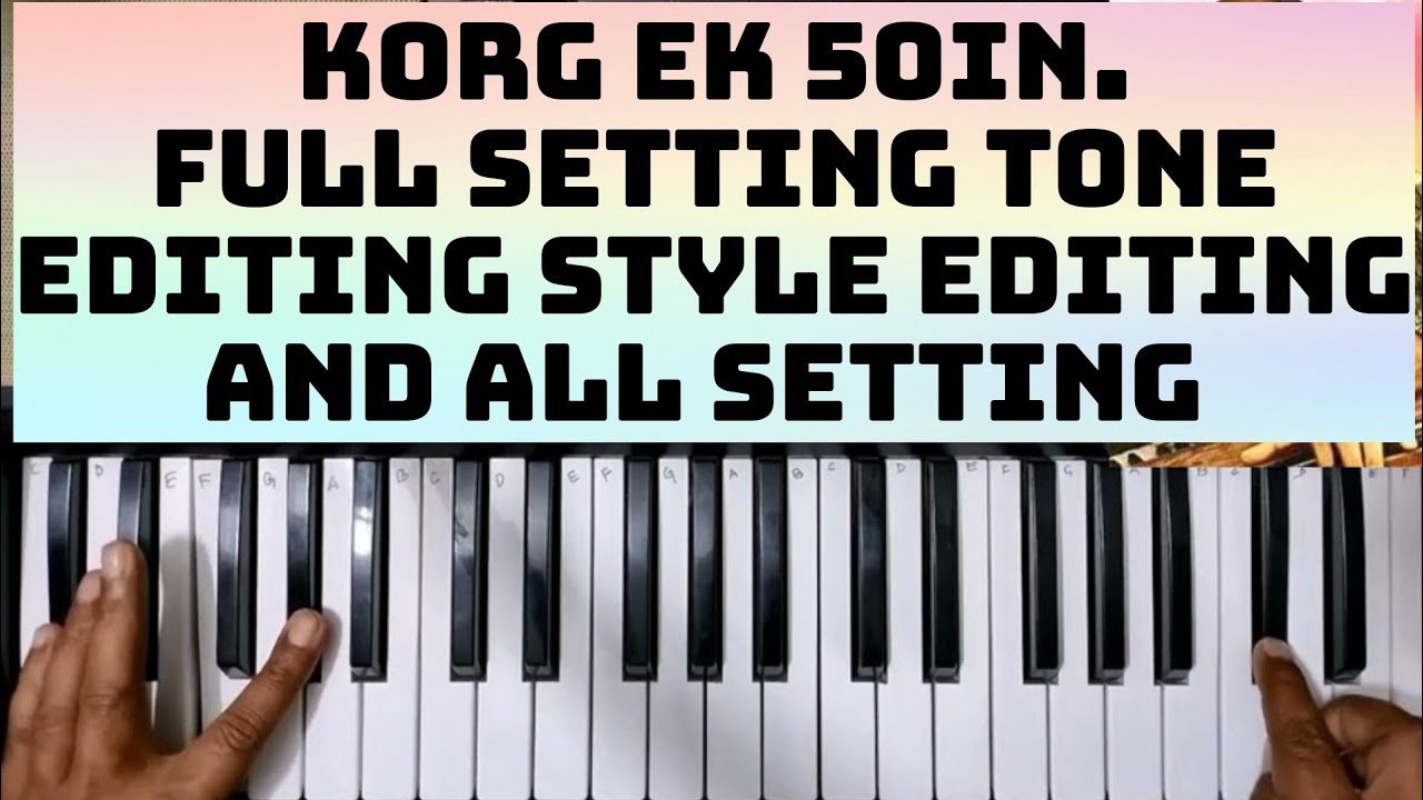 Korg Ek 50in Full Setting Tone (tone editing) Style (Style editing) and all Setting Step by Step