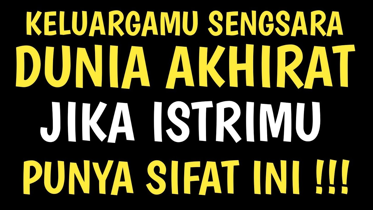ASTAGHFIRULLAH !! 12 SIFAT ISTRI YANG BIKIN SEKELUARGA SENGSARA DUNIA AKHIRAT, No.9 Bikin Merinding
